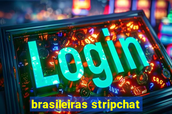 brasileiras stripchat