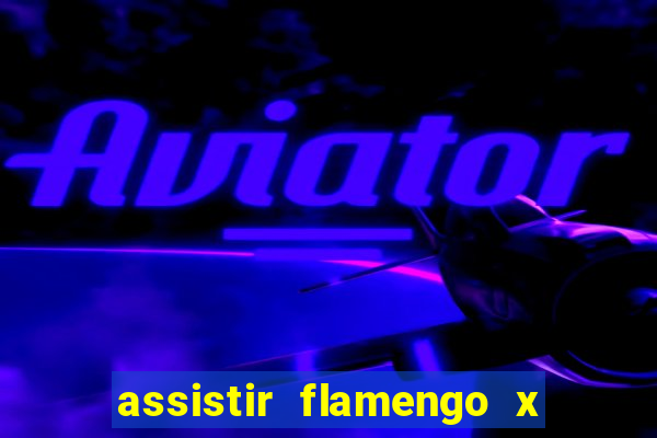 assistir flamengo x cuiaba ao vivo tv online