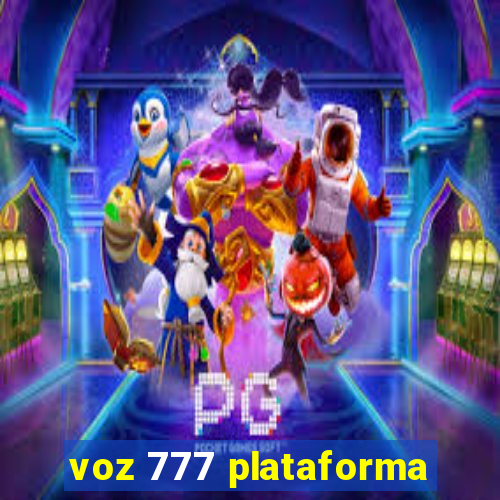 voz 777 plataforma