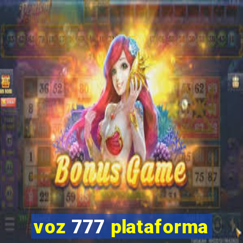 voz 777 plataforma