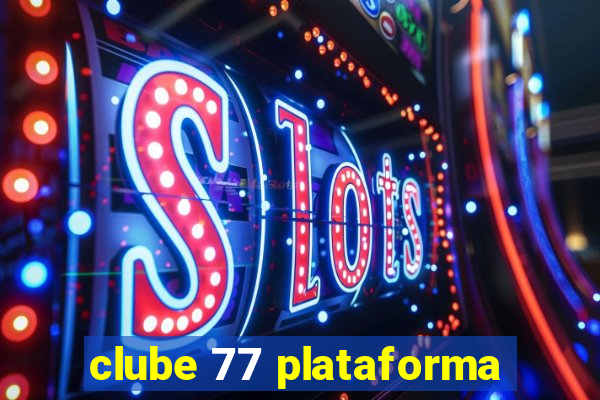 clube 77 plataforma