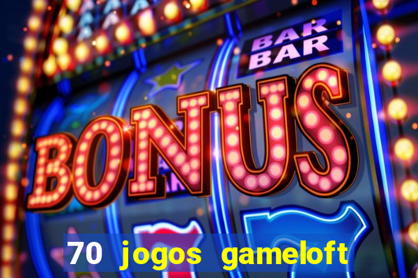 70 jogos gameloft para celular