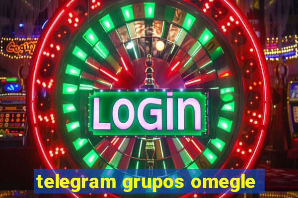 telegram grupos omegle