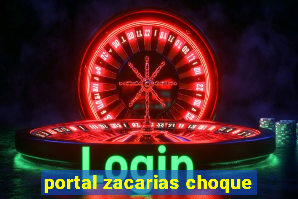 portal zacarias choque