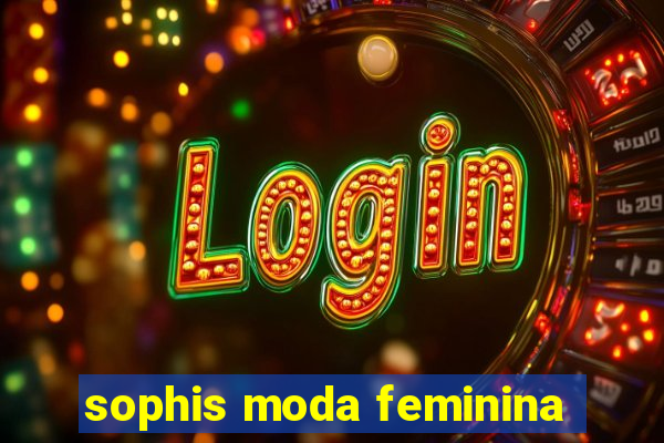 sophis moda feminina