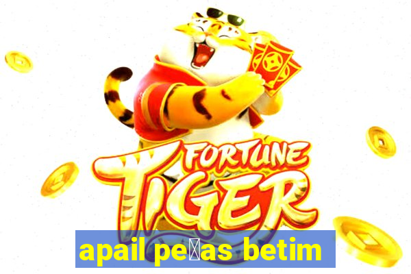 apail pe莽as betim