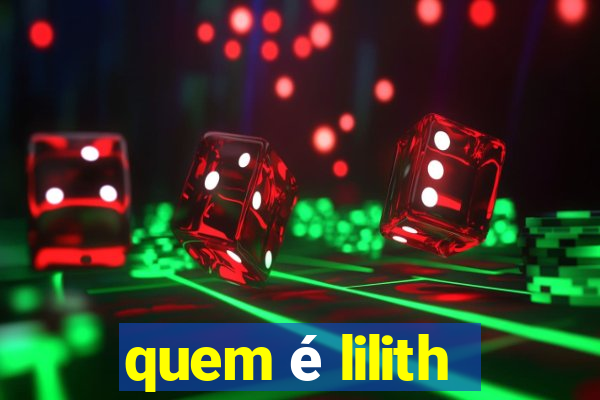 quem é lilith