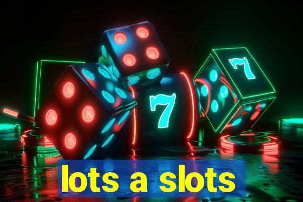 lots a slots