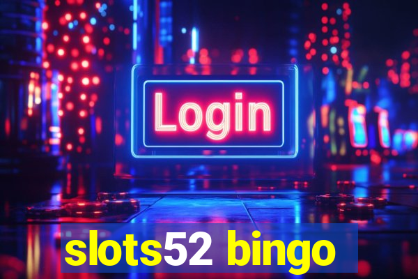 slots52 bingo