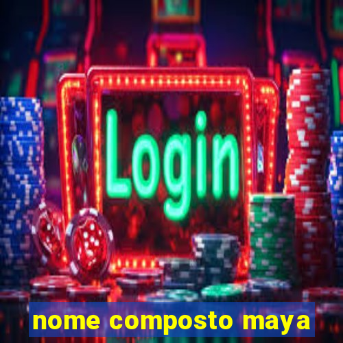 nome composto maya