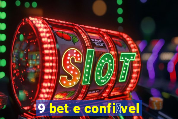 9 bet e confi谩vel