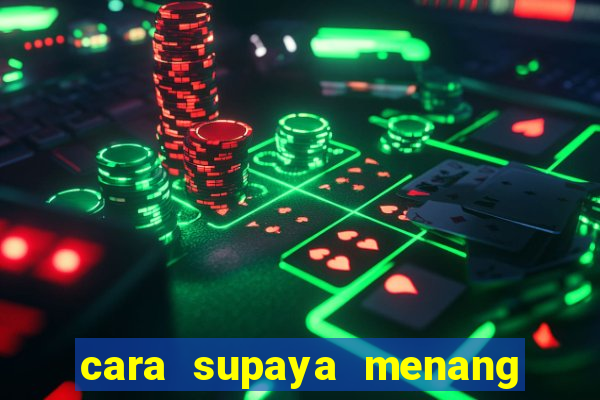 cara supaya menang main slot