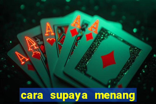 cara supaya menang main slot