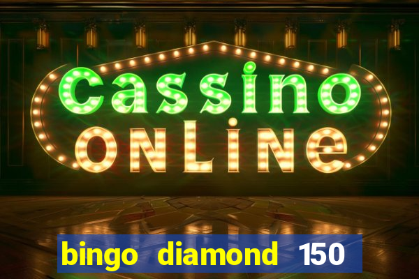 bingo diamond 150 free spins