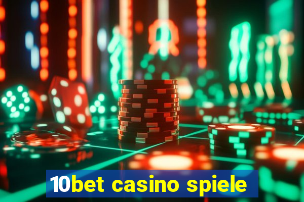 10bet casino spiele