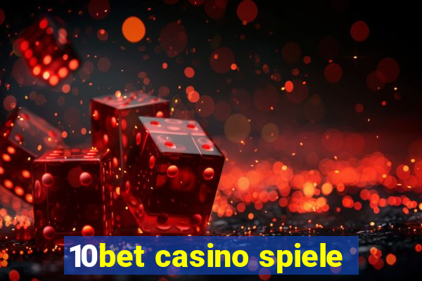 10bet casino spiele