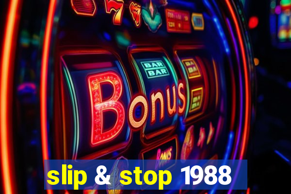 slip & stop 1988