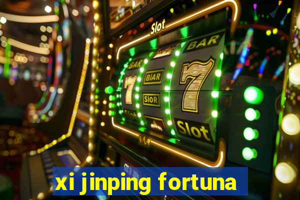 xi jinping fortuna