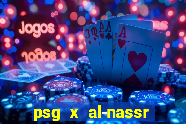 psg x al-nassr minuto a minuto