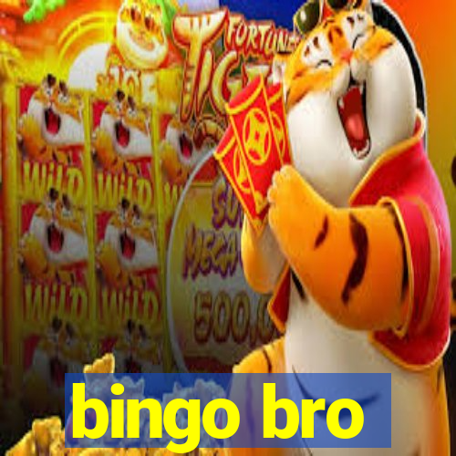 bingo bro