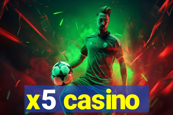 x5 casino