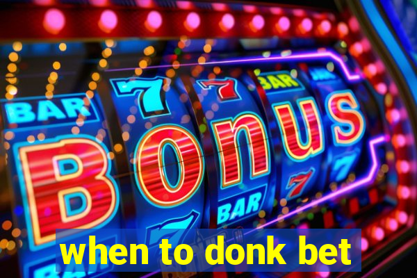 when to donk bet