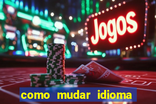 como mudar idioma party poker