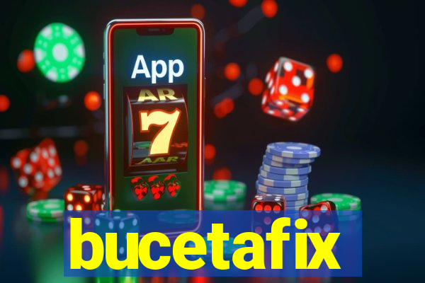 bucetafix