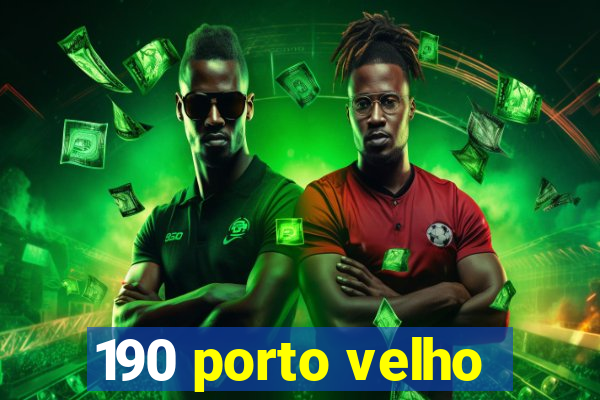 190 porto velho