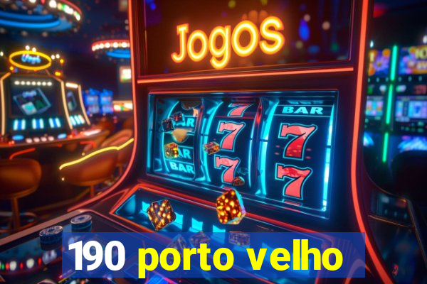 190 porto velho