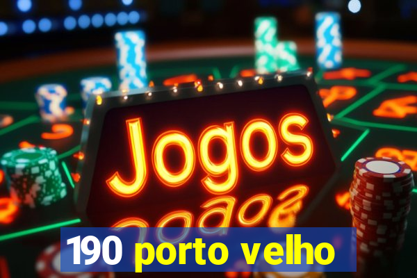 190 porto velho