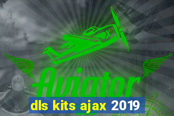 dls kits ajax 2019