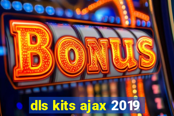 dls kits ajax 2019