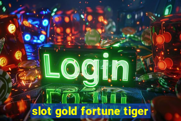 slot gold fortune tiger