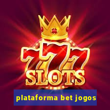 plataforma bet jogos