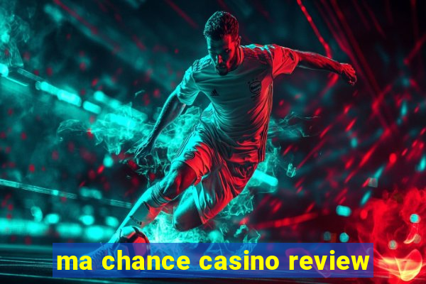 ma chance casino review