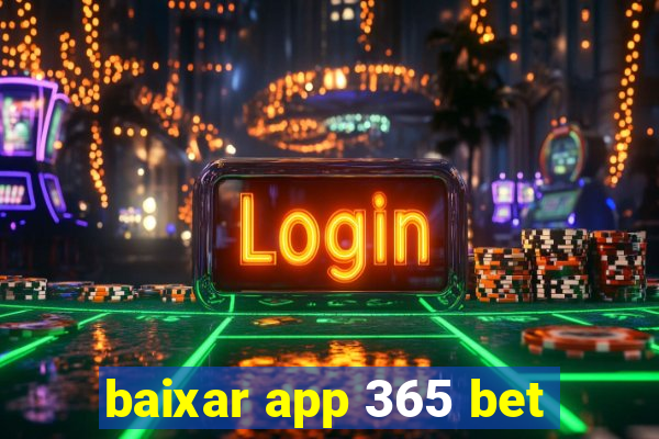 baixar app 365 bet