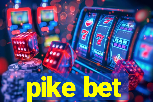 pike bet