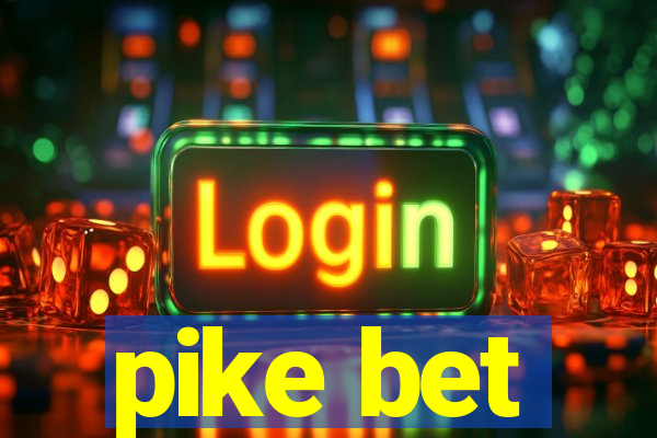 pike bet