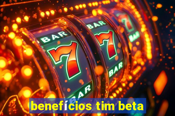 benefícios tim beta