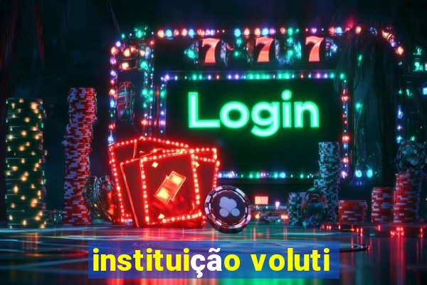 instituição voluti