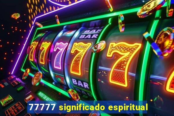 77777 significado espiritual