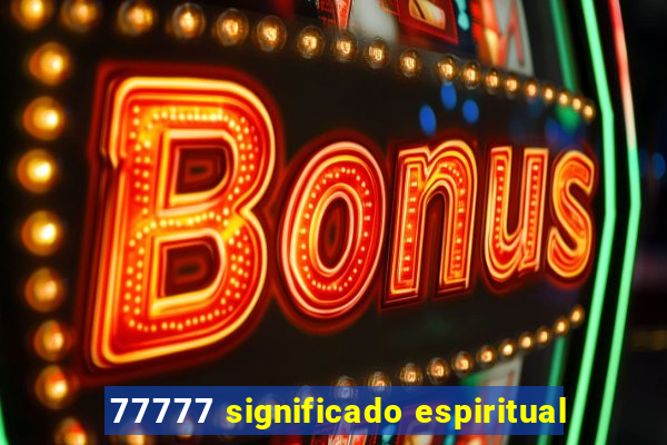 77777 significado espiritual