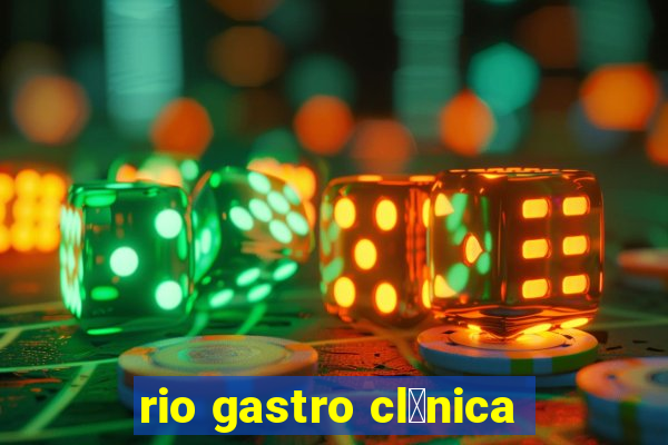 rio gastro cl铆nica