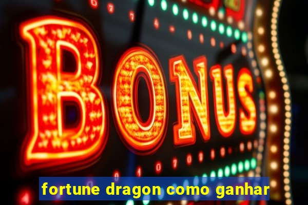 fortune dragon como ganhar