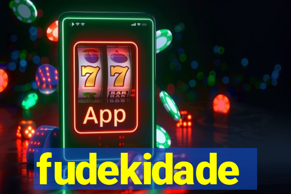 fudekidade