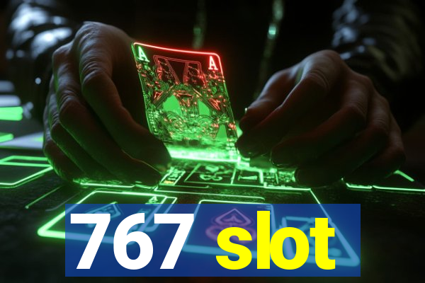 767 slot