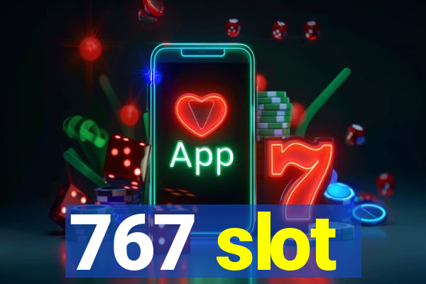 767 slot