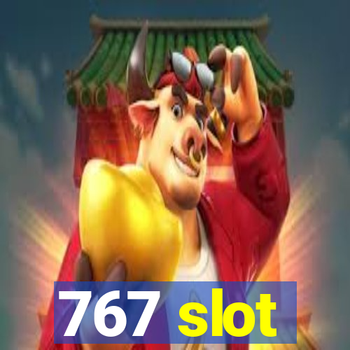 767 slot