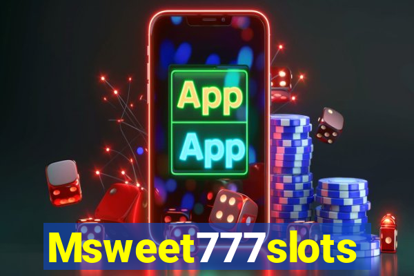 Msweet777slots